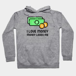 I Love Money And Money Loves Me Hoodie